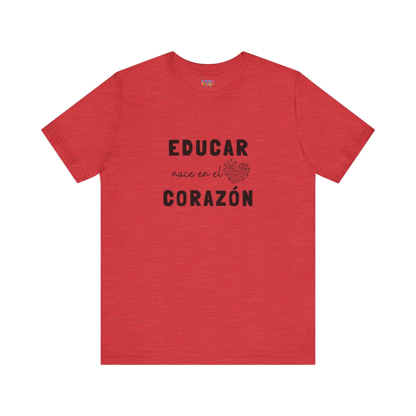 Educar nace en el corazón | unisex tshirt